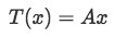 Equation 1: Linear transformation of vector x
