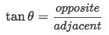 Trigonometry ratio for tan theta = opposite/adjacent